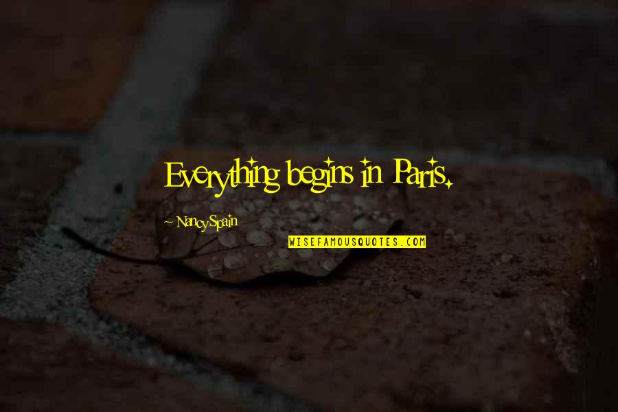 Phoenix Connexion Quotes By Nancy Spain: Everything begins in Paris. Phoenix Connexion Quotes By Nancy Spain: Everything begins in Paris.