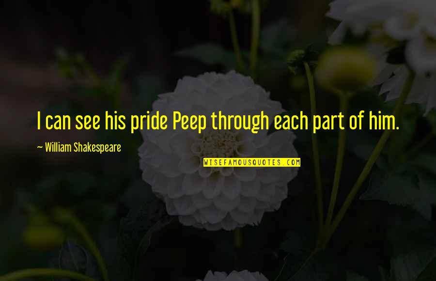 Phoenix Short Quotes By William Shakespeare: I can see his pride Peep through each Phoenix Short Quotes By William Shakespeare: I can see his pride Peep through each