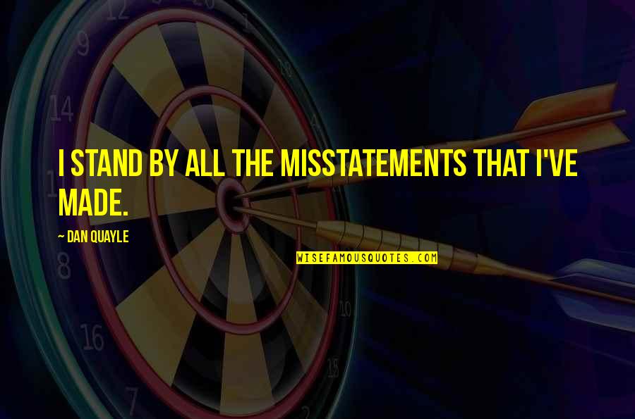 Phoenix Tat Quotes By Dan Quayle: I stand by all the misstatements that I've