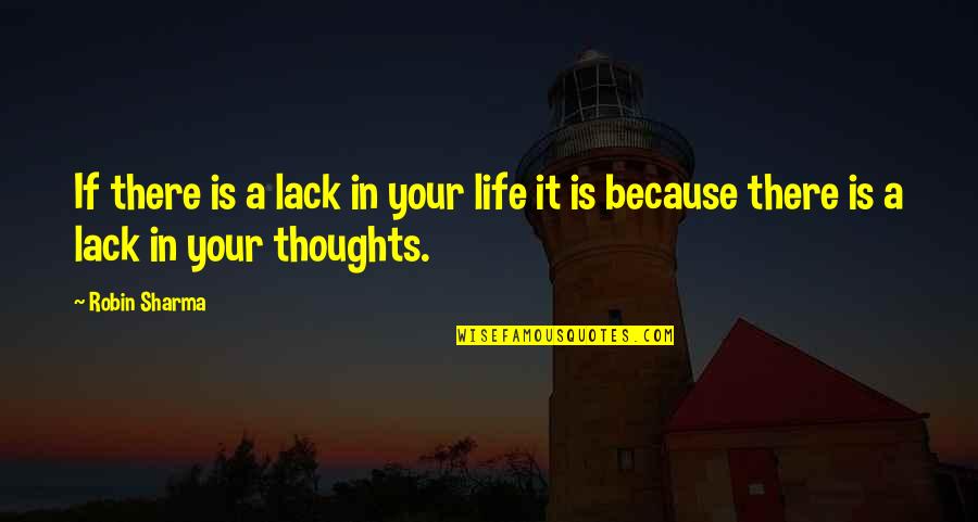 Phoenixes And Peach Quotes By Robin Sharma: If there is a lack in your life
