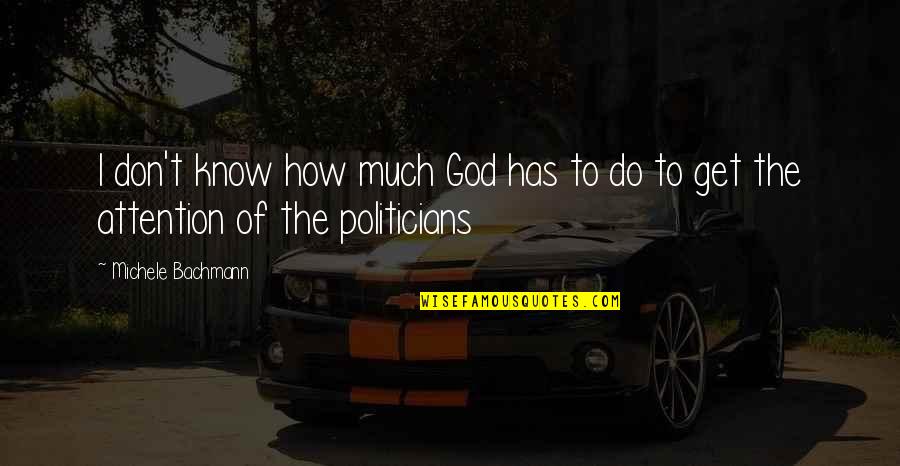 Phoenixlike Quotes By Michele Bachmann: I don't know how much God has to