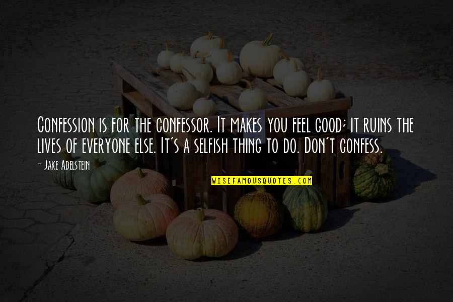Phone Addict Quotes By Jake Adelstein: Confession is for the confessor. It makes you Phone Addict Quotes By Jake Adelstein: Confession is for the confessor. It makes you