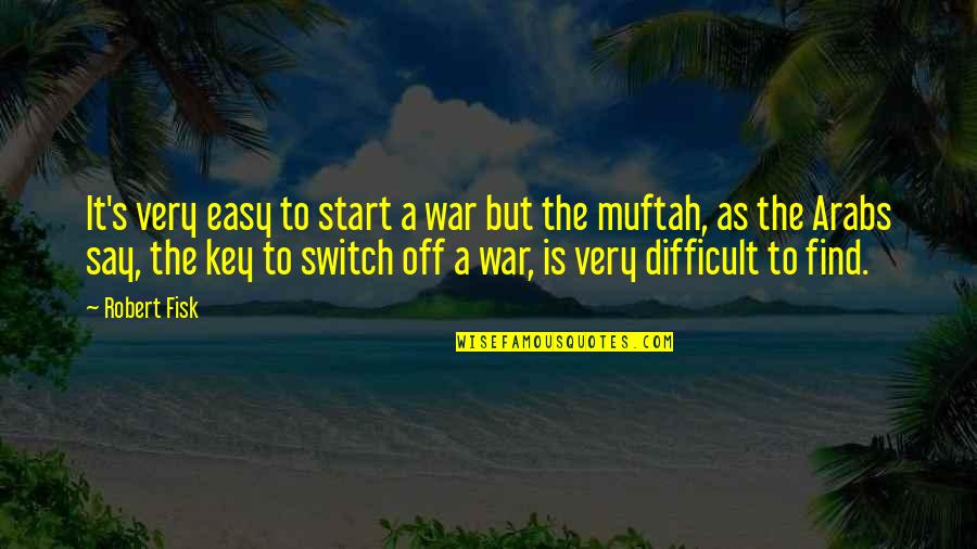 Phone Call Cute Quotes By Robert Fisk: It's very easy to start a war but