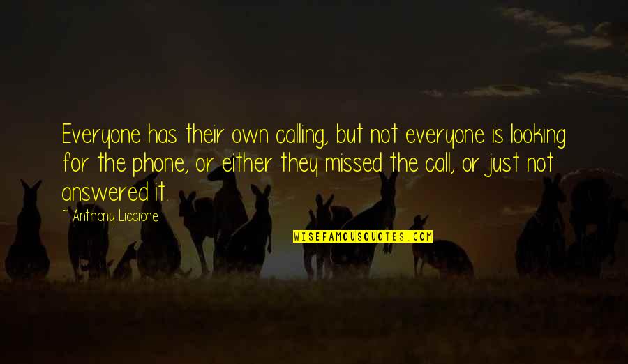 Phone Call Quotes By Anthony Liccione: Everyone has their own calling, but not everyone