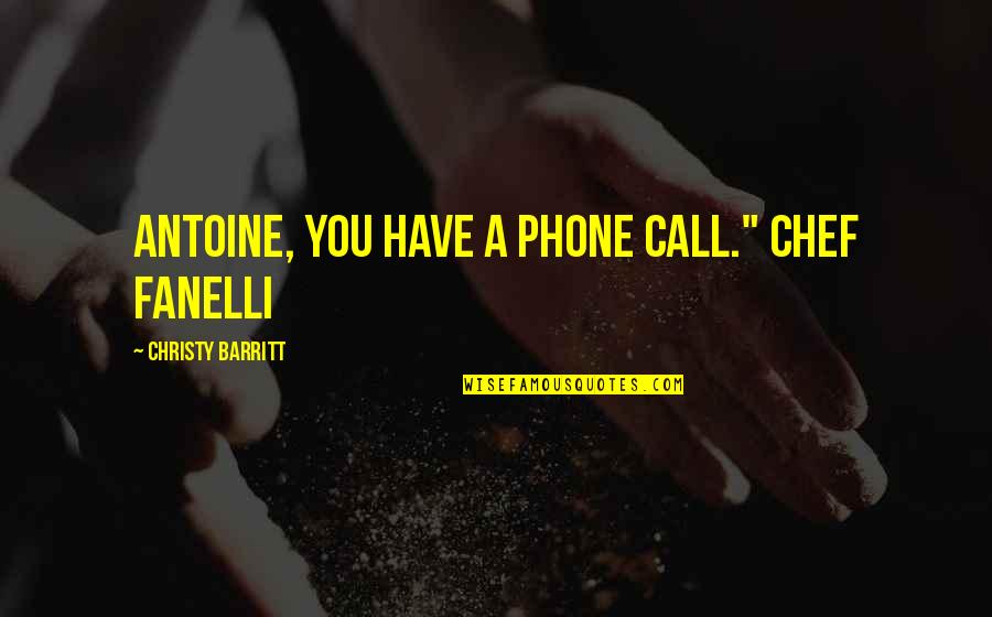 Phone Call Quotes By Christy Barritt: Antoine, you have a phone call." Chef Fanelli