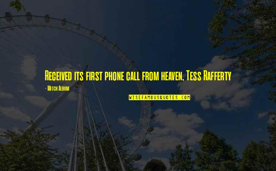 Phone Call Quotes By Mitch Albom: Received its first phone call from heaven, Tess