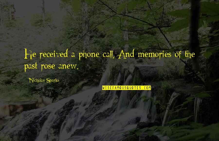 Phone Call Quotes By Nicholas Sparks: He received a phone call, And memories of