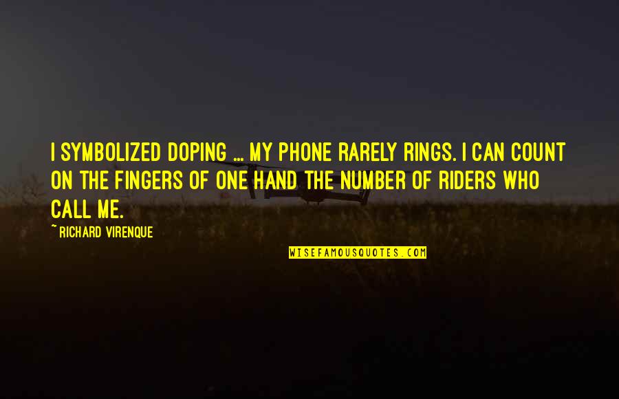 Phone Call Quotes By Richard Virenque: I symbolized doping ... My phone rarely rings.