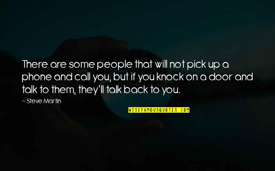 Phone Call Quotes By Steve Martin: There are some people that will not pick
