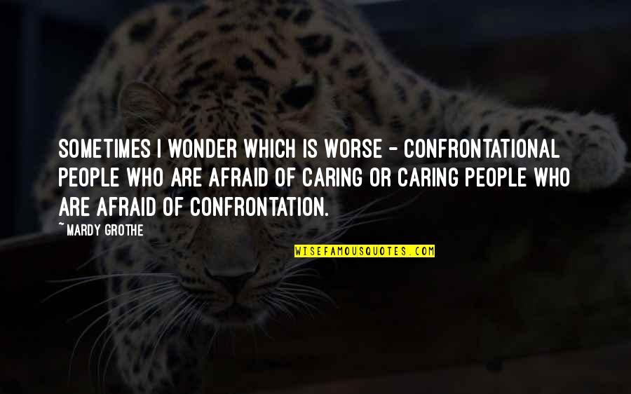 Phone Cases With Quotes By Mardy Grothe: Sometimes I wonder which is worse - confrontational Phone Cases With Quotes By Mardy Grothe: Sometimes I wonder which is worse - confrontational