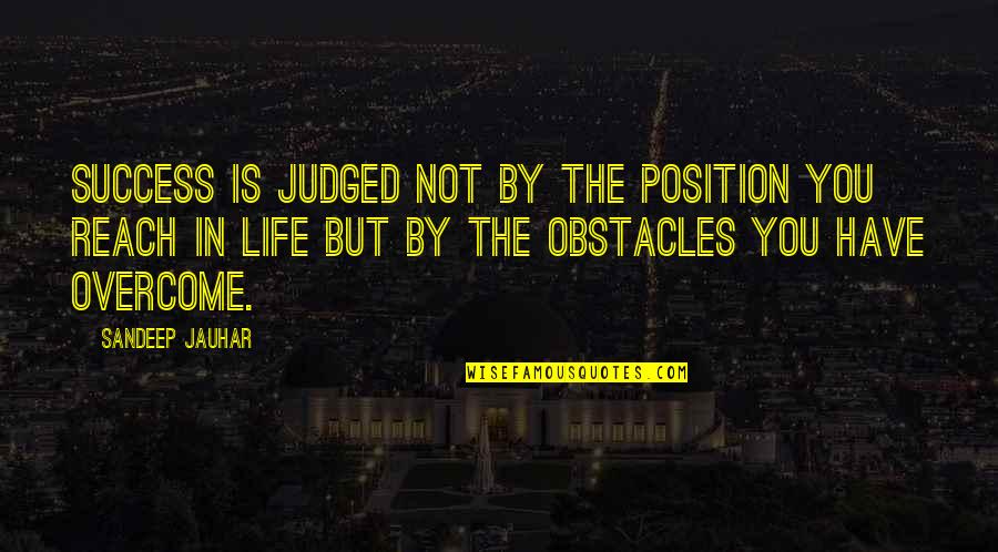 Phone Cases With Quotes By Sandeep Jauhar: Success is judged not by the position you Phone Cases With Quotes By Sandeep Jauhar: Success is judged not by the position you