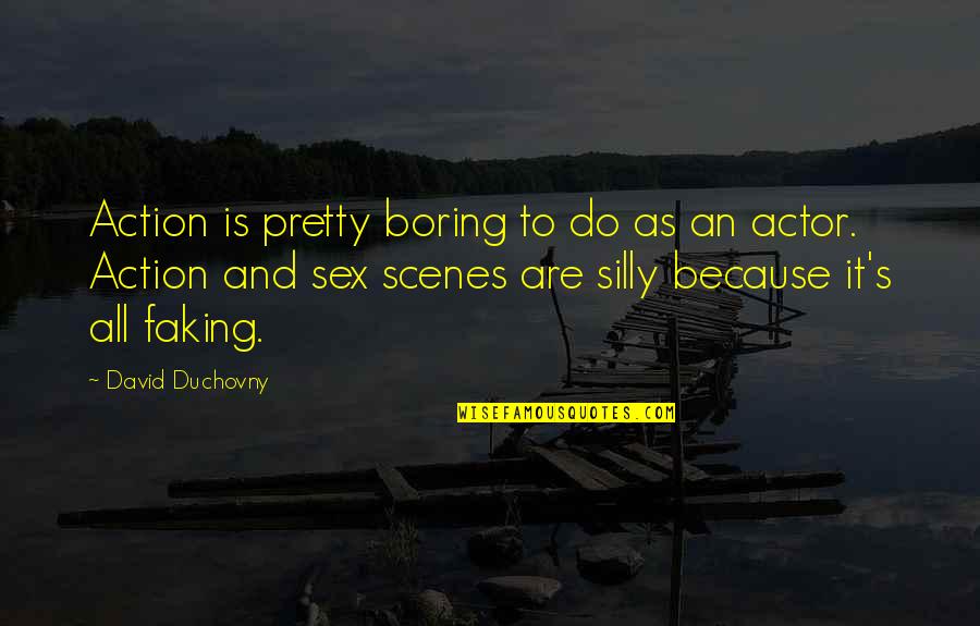 Phone Communication Quotes By David Duchovny: Action is pretty boring to do as an Phone Communication Quotes By David Duchovny: Action is pretty boring to do as an