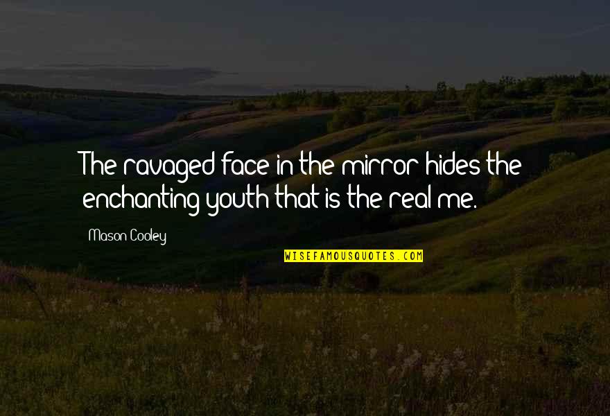 Phone Communication Quotes By Mason Cooley: The ravaged face in the mirror hides the