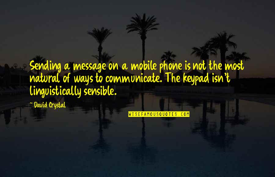 Phone Message Quotes By David Crystal: Sending a message on a mobile phone is Phone Message Quotes By David Crystal: Sending a message on a mobile phone is