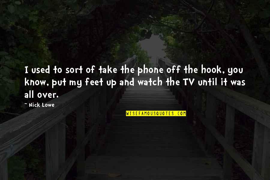 Phone Off Quotes By Nick Lowe: I used to sort of take the phone