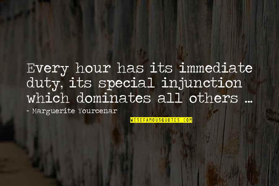 Phone Signature Quotes By Marguerite Yourcenar: Every hour has its immediate duty, its special