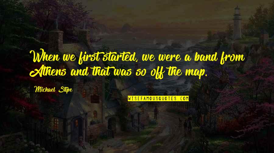 Phone Themes Quotes By Michael Stipe: When we first started, we were a band