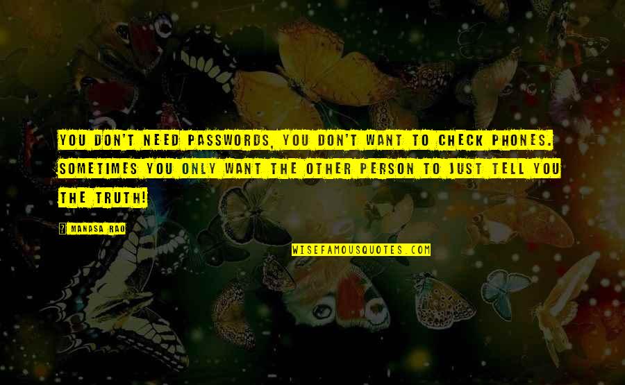 Phones And Relationships Quotes By Manasa Rao: You don't need passwords, you don't want to Phones And Relationships Quotes By Manasa Rao: You don't need passwords, you don't want to
