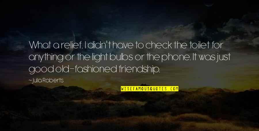 Phones No Phone Quotes By Julia Roberts: What a relief. I didn't have to check