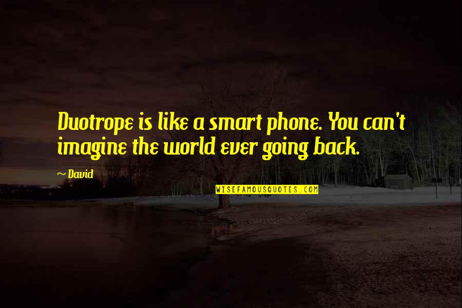 Phones Quotes By David: Duotrope is like a smart phone. You can't