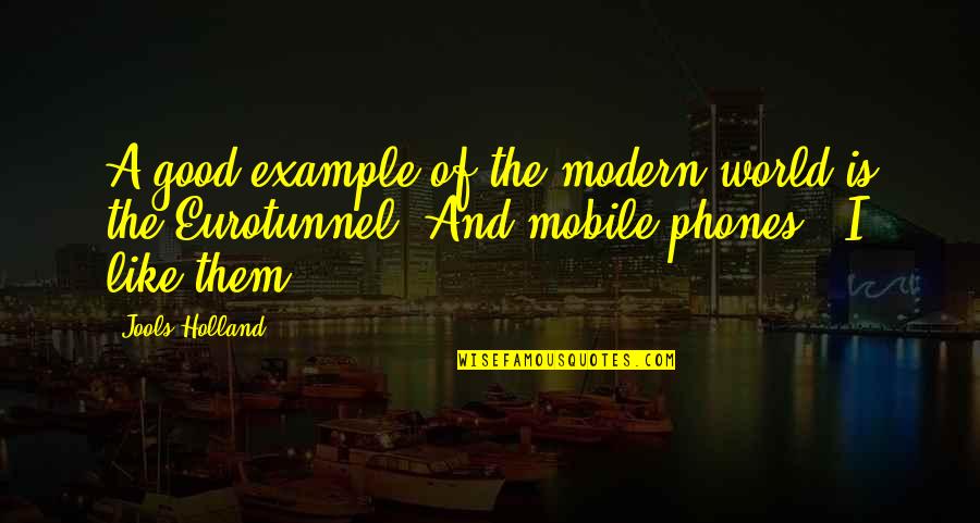 Phones Quotes By Jools Holland: A good example of the modern world is