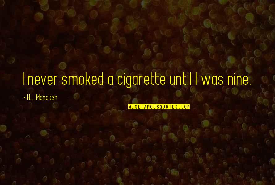 Phonics Quotes By H.L. Mencken: I never smoked a cigarette until I was