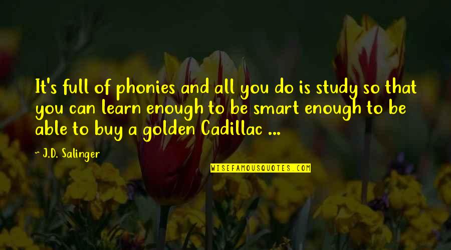 Phonies Quotes By J.D. Salinger: It's full of phonies and all you do Phonies Quotes By J.D. Salinger: It's full of phonies and all you do