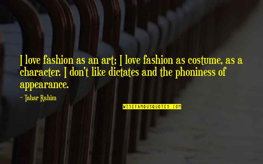 Phoniness Quotes By Tahar Rahim: I love fashion as an art; I love