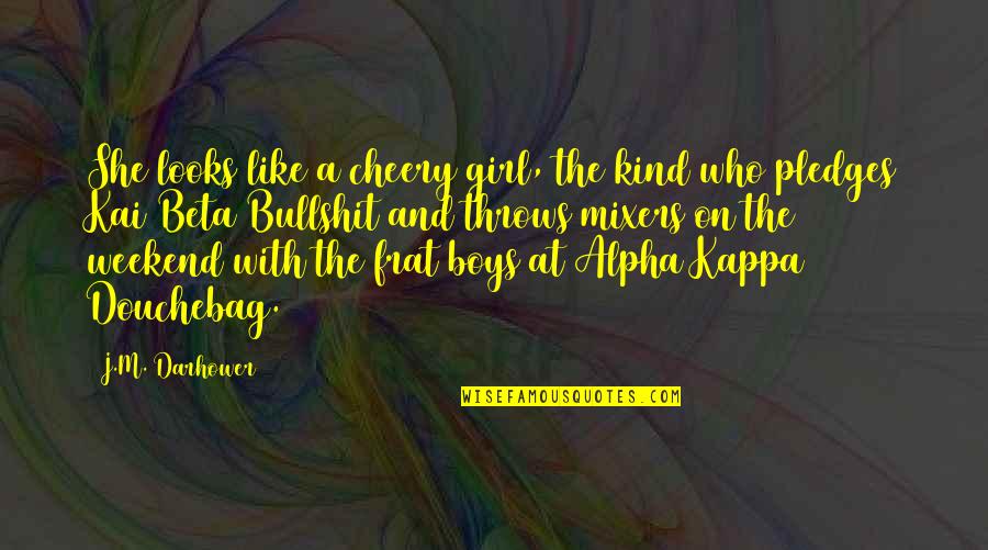 Phonograph Records Quotes By J.M. Darhower: She looks like a cheery girl, the kind Phonograph Records Quotes By J.M. Darhower: She looks like a cheery girl, the kind