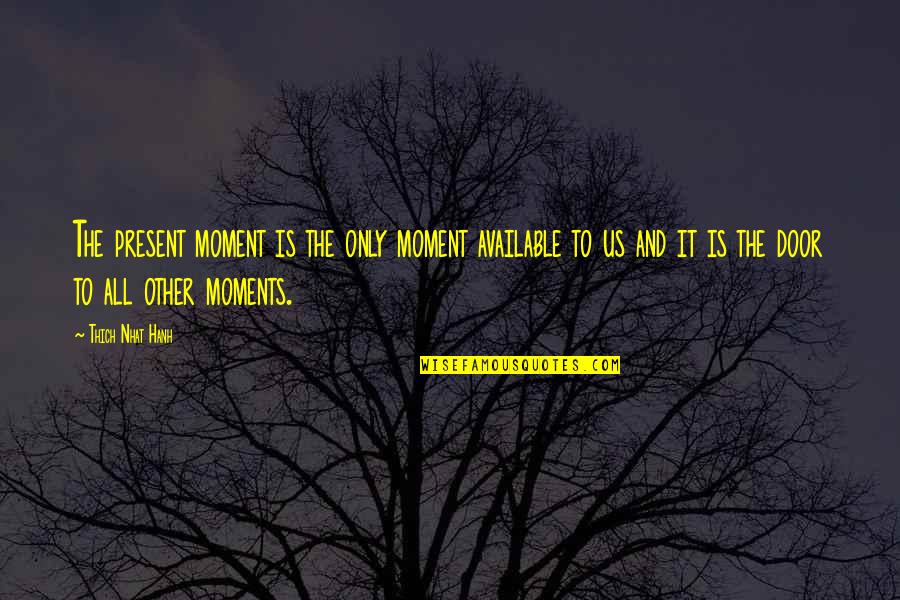 Phonographic Records Quotes By Thich Nhat Hanh: The present moment is the only moment available Phonographic Records Quotes By Thich Nhat Hanh: The present moment is the only moment available