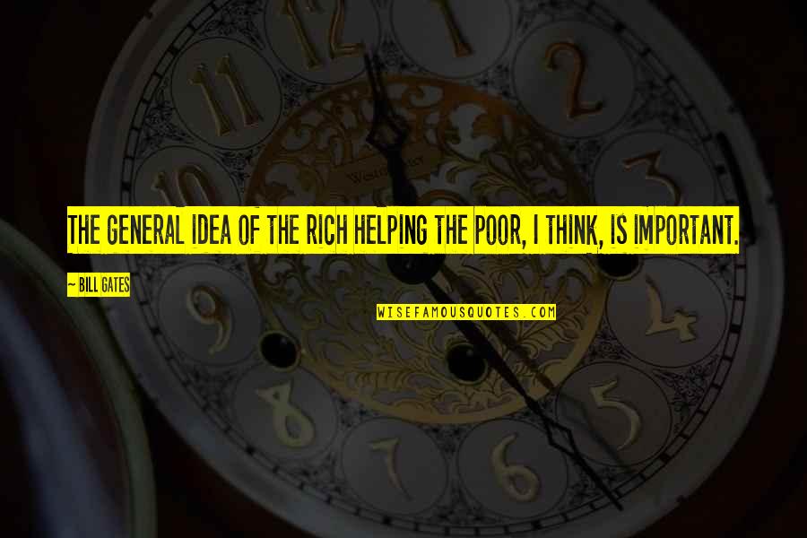 Phonographs Quotes By Bill Gates: The general idea of the rich helping the