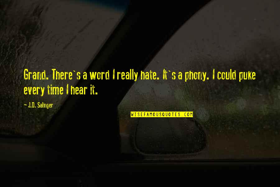 Phony Holden Quotes By J.D. Salinger: Grand. There's a word I really hate. It's