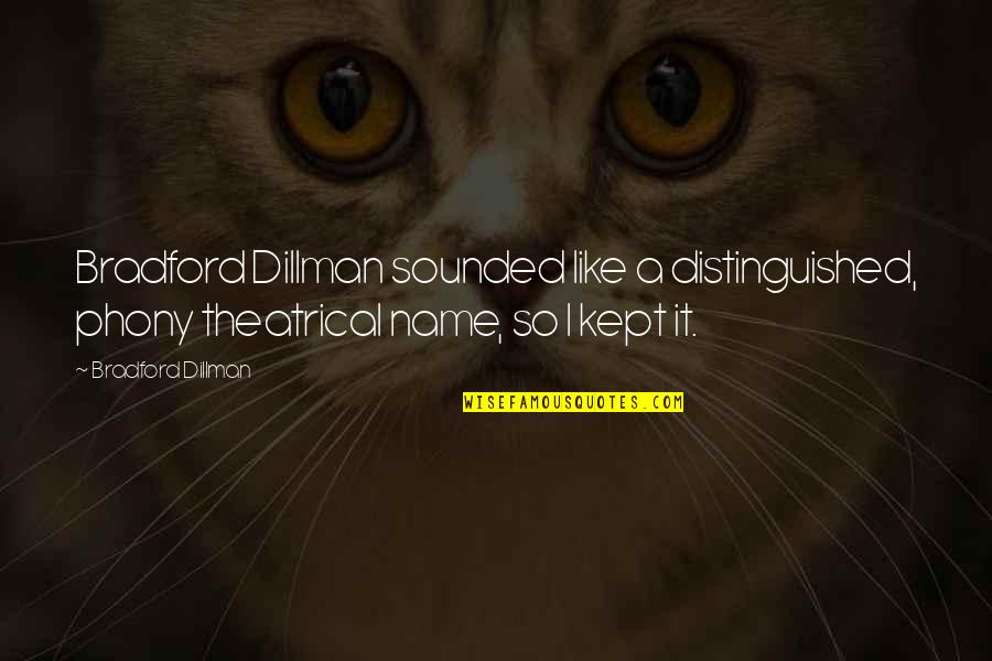 Phony Quotes By Bradford Dillman: Bradford Dillman sounded like a distinguished, phony theatrical