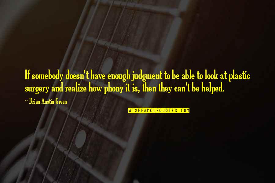 Phony Quotes By Brian Austin Green: If somebody doesn't have enough judgment to be Phony Quotes By Brian Austin Green: If somebody doesn't have enough judgment to be