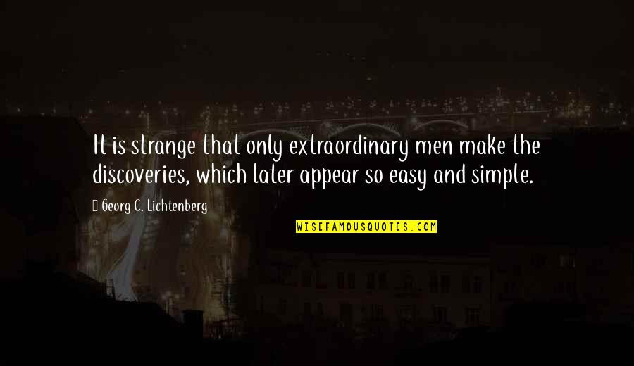 Phonyness Quotes By Georg C. Lichtenberg: It is strange that only extraordinary men make