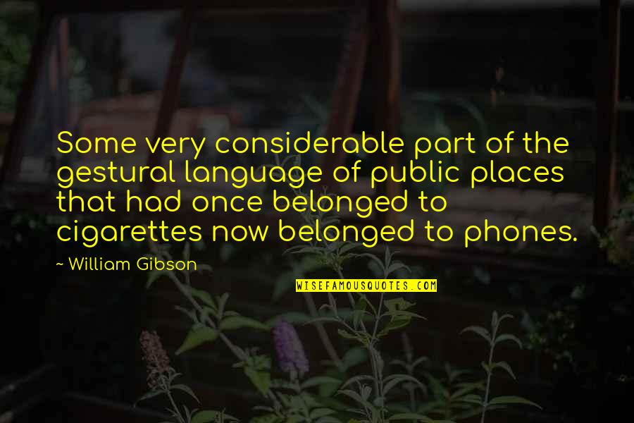 Phooey Synonym Quotes By William Gibson: Some very considerable part of the gestural language