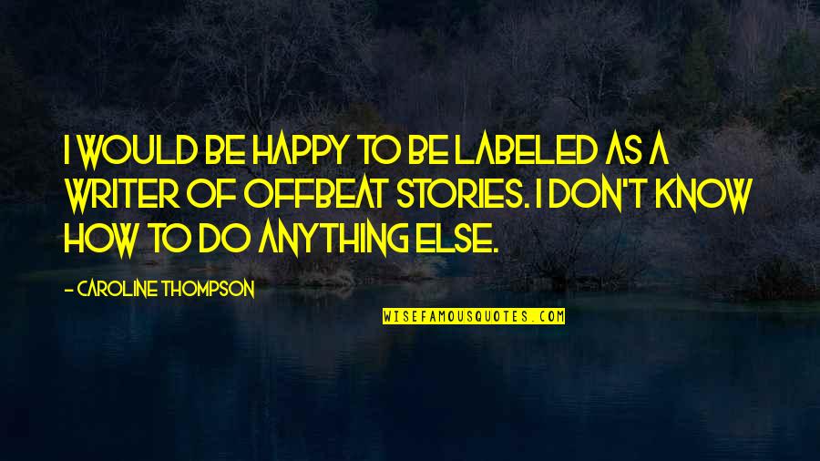 Phor Stock Quotes By Caroline Thompson: I would be happy to be labeled as Phor Stock Quotes By Caroline Thompson: I would be happy to be labeled as