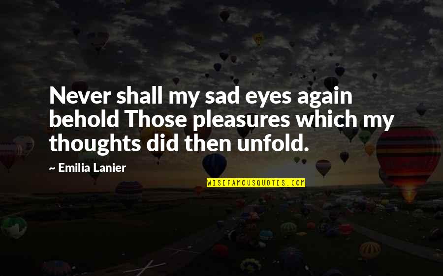 Phosalone Quotes By Emilia Lanier: Never shall my sad eyes again behold Those Phosalone Quotes By Emilia Lanier: Never shall my sad eyes again behold Those