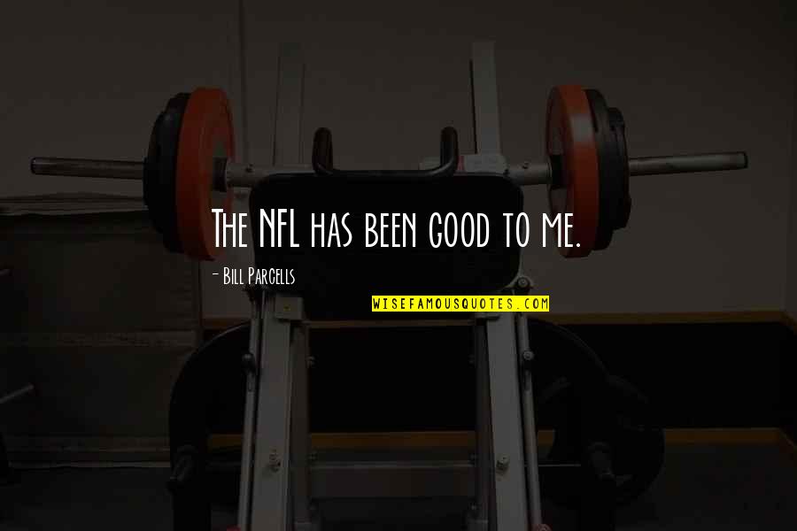 Phosphites For Depression Quotes By Bill Parcells: The NFL has been good to me. Phosphites For Depression Quotes By Bill Parcells: The NFL has been good to me.