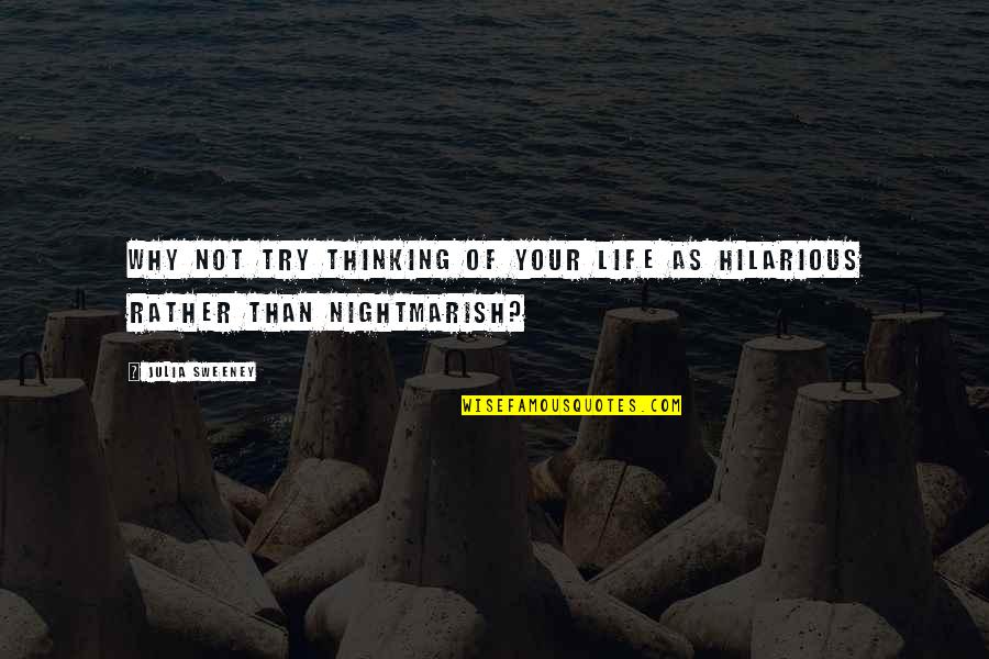 Phosphites For Turf Quotes By Julia Sweeney: Why not try thinking of your life as