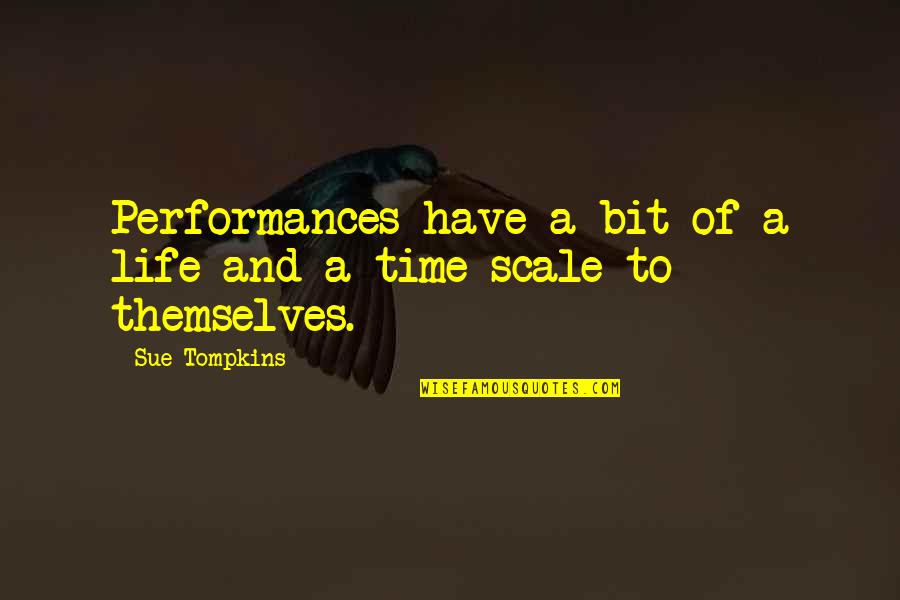 Phosphorescently Quotes By Sue Tompkins: Performances have a bit of a life and