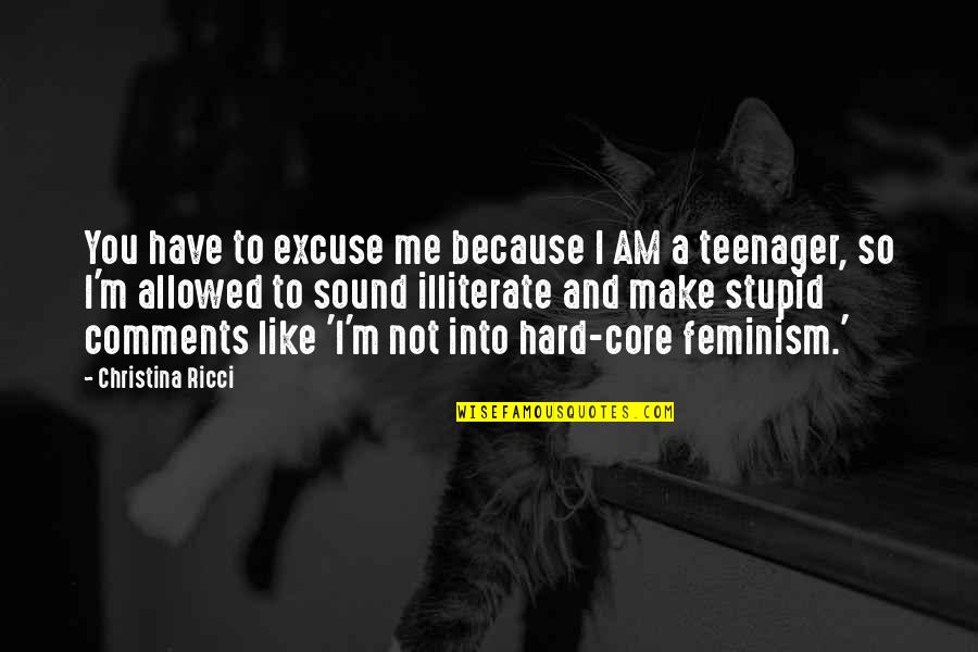 Photgrapher Quotes By Christina Ricci: You have to excuse me because I AM Photgrapher Quotes By Christina Ricci: You have to excuse me because I AM