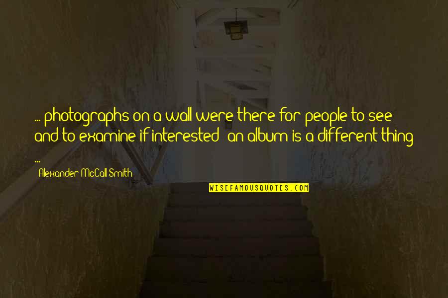 Photo And Quotes By Alexander McCall Smith: ... photographs on a wall were there for Photo And Quotes By Alexander McCall Smith: ... photographs on a wall were there for
