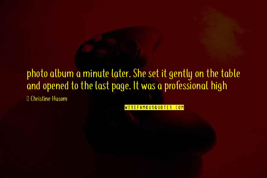 Photo And Quotes By Christine Husom: photo album a minute later. She set it Photo And Quotes By Christine Husom: photo album a minute later. She set it