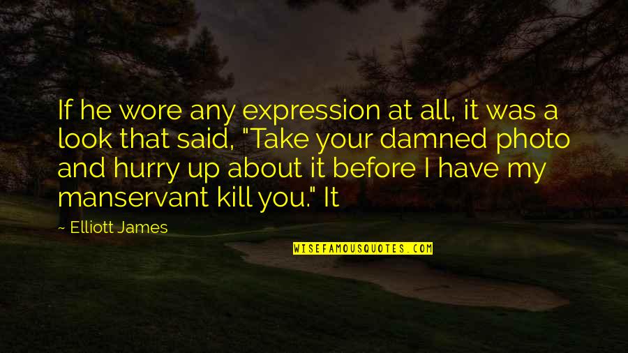 Photo And Quotes By Elliott James: If he wore any expression at all, it Photo And Quotes By Elliott James: If he wore any expression at all, it