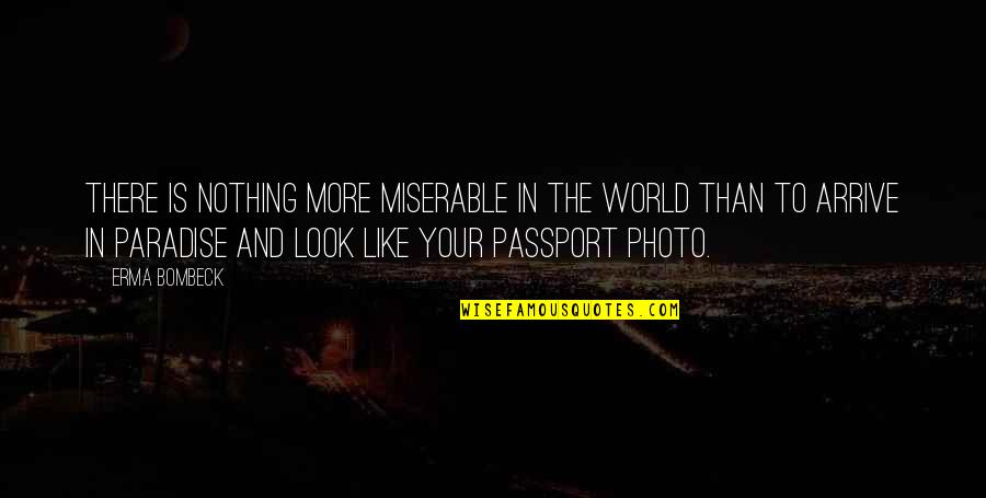 Photo And Quotes By Erma Bombeck: There is nothing more miserable in the world Photo And Quotes By Erma Bombeck: There is nothing more miserable in the world