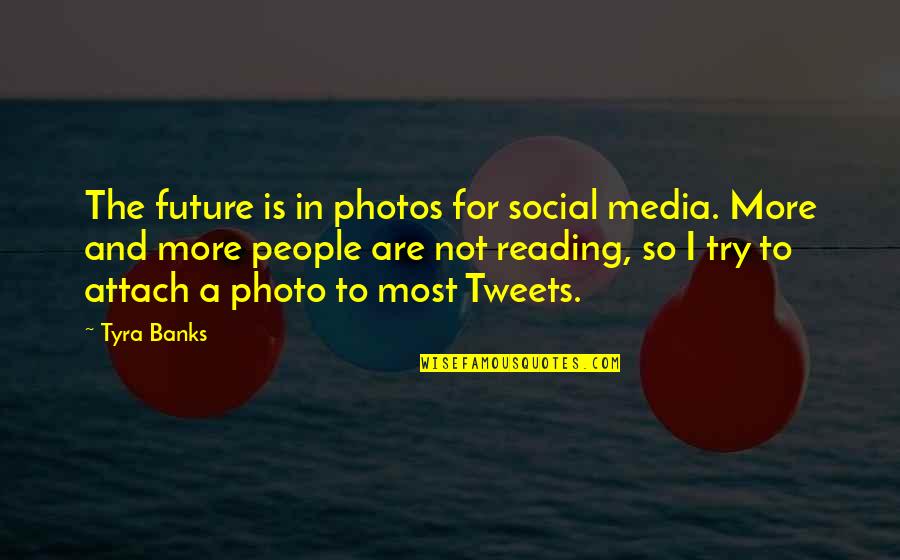 Photo And Quotes By Tyra Banks: The future is in photos for social media. Photo And Quotes By Tyra Banks: The future is in photos for social media.