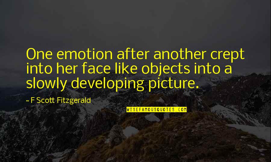 Photo Appreciation Quotes By F Scott Fitzgerald: One emotion after another crept into her face