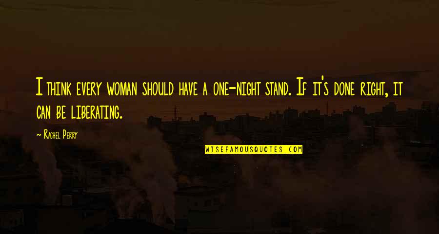 Photo Blend Quotes By Rachel Perry: I think every woman should have a one-night