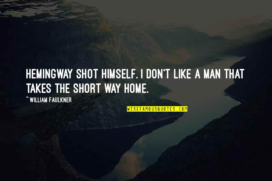 Photo Blend Quotes By William Faulkner: Hemingway shot himself. I don't like a man
